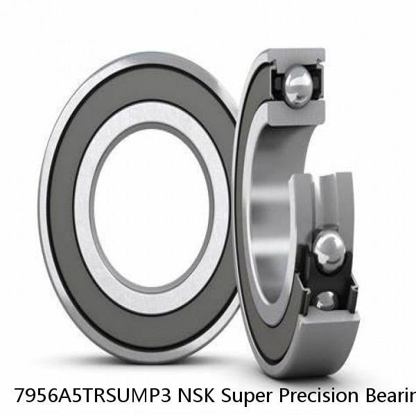 7956A5TRSUMP3 NSK Super Precision Bearings